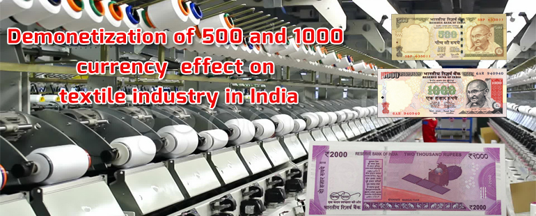 RBI demonetization of Rupees 500 and 1000 currency effect on textile industry in India